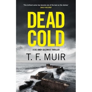 Dead Cold - by  T F Muir (Paperback) - 1 of 1
