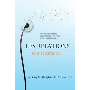 Les relations sans séparation (French) - by  Gary M Douglas & Heer (Paperback) - 1 of 1