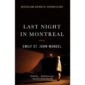 Last Night in Montreal - by  Emily St John Mandel (Paperback) - 1 of 1