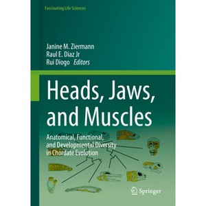 Heads, Jaws, and Muscles - (Fascinating Life Sciences) by  Janine M Ziermann & Raul E Diaz Jr & Rui Diogo (Hardcover) - 1 of 1