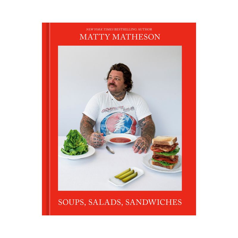 Matty Matheson: Soups, Salads, Sandwiches - (Hardcover), 1 of 2