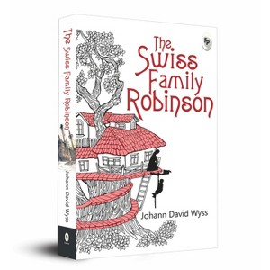 The Swiss Family Robinson - by  Johann David Wyss (Paperback) - 1 of 1
