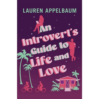 An Introvert's Guide to Life and Love - by  Lauren Appelbaum (Paperback)