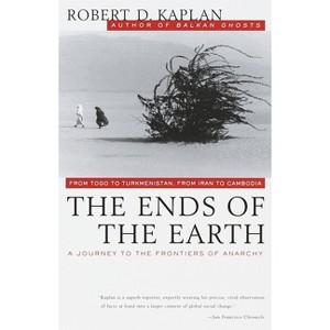 The Ends of the Earth - (Vintage Departures) by  Robert D Kaplan (Paperback) - 1 of 1