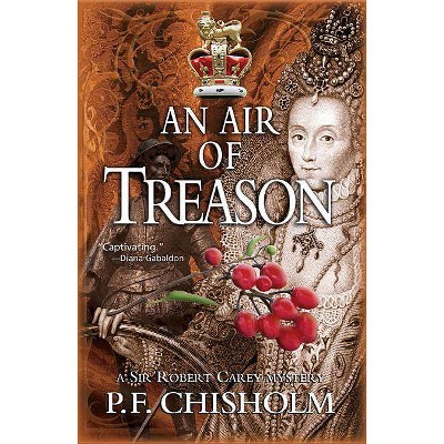 An Air of Treason - (Sir Robert Carey Mysteries) by  P F Chisholm (Paperback)