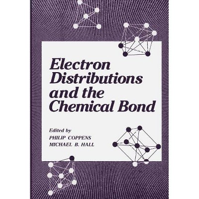 Electron Distributions and the Chemical Bond - by  Philip Coppens & Michael B Hall (Paperback)