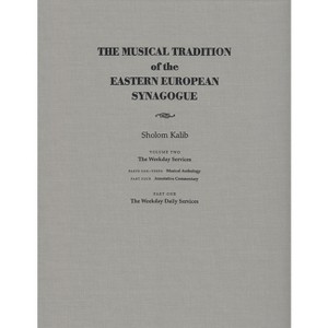 Musical Tradition of the Eastern European Synagogue - (Judaic Traditions in Literature, Music, and Art) Annotated by  Sholom Kalib (Hardcover) - 1 of 1