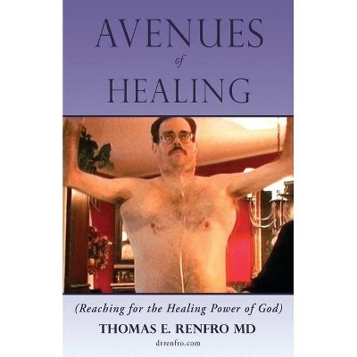 Avenues of Healing - by  Thomas E Renfro (Paperback)