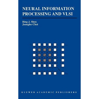 Neural Information Processing and VLSI - (The Springer International Engineering and Computer Science) by  Bing J Sheu & Joongho Choi (Hardcover)