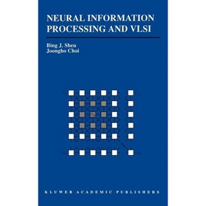 Neural Information Processing and VLSI - (The Springer International Engineering and Computer Science) by  Bing J Sheu & Joongho Choi (Hardcover) - 1 of 1