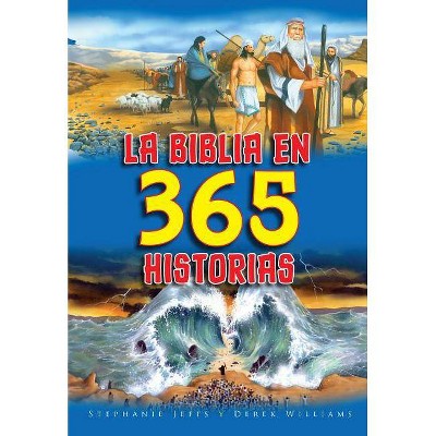 La Biblia en 365 Historias - by  Jeffs y Williams (Hardcover)