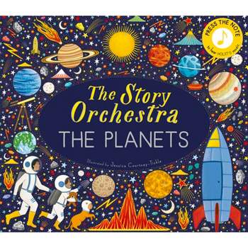 The Story Orchestra: The Planets - by  Jessica Courtney Tickle (Hardcover)