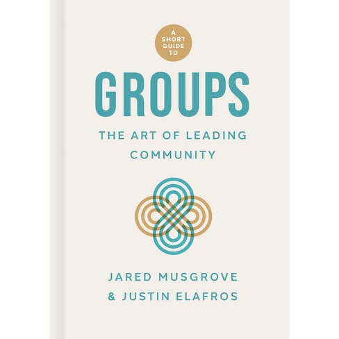 A Short Guide to Groups - by  Jared Musgrove & Justin Elafros (Hardcover) - image 1 of 1