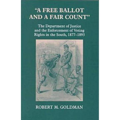 A Free Ballot and a Fair Count - (Reconstructing America) by  Robert Michael Goldman (Paperback)