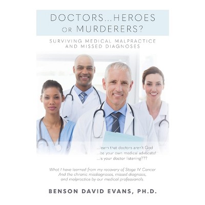 Doctors...Heroes or Murderers? - by  Benson David Evans (Paperback)