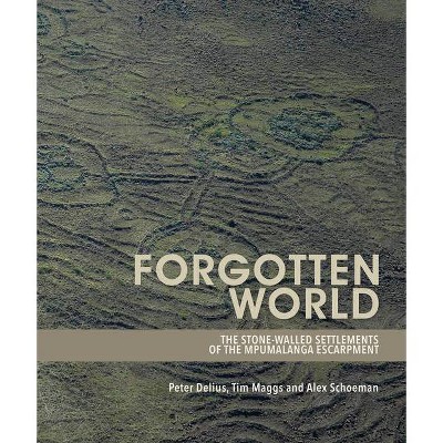 Forgotten World - by  Tim Maggs & Alex Schoeman & Peter Delius (Paperback)