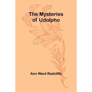 The Mysteries of Udolpho - by  Ann Ward Radcliffe (Paperback) - 1 of 1