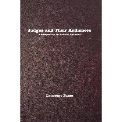 Judges and Their Audiences - by  Lawrence Baum (Paperback)