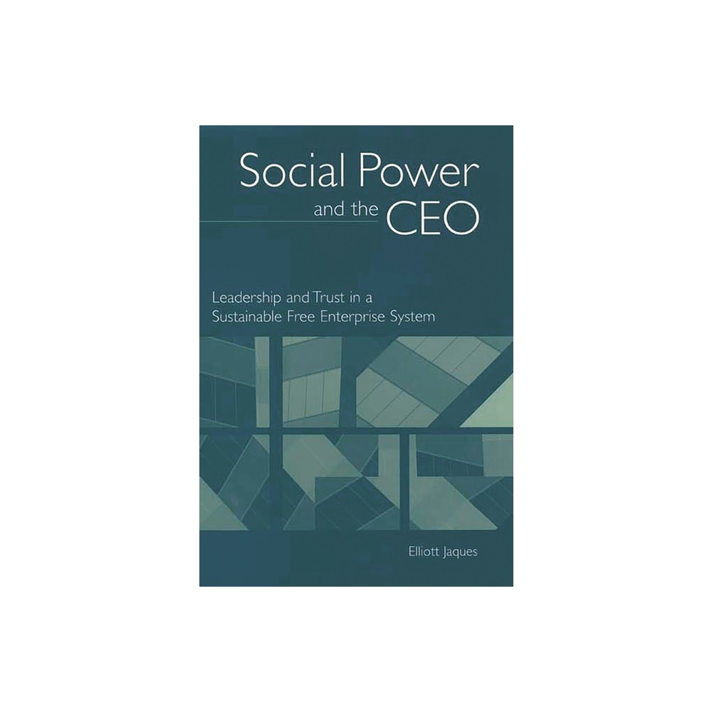 Social Power and the CEO - by Elliott Jaques (Hardcover)