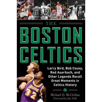 The Boston Celtics - by  Michael D McClellan (Hardcover)