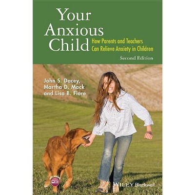 Your Anxious Child - 2nd Edition by John S Dacey & Martha D Mack & Lisa B Fiore
