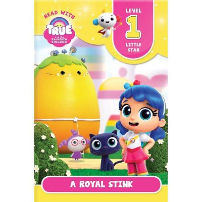 Read with True: A Royal Stink (Level 1: Little Star) - (True and the Rainbow Kingdom) (Paperback)