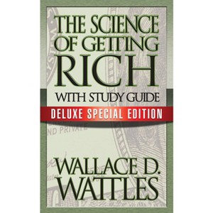 The Science of Getting Rich with Study Guide - by  Wallace D Wattles (Paperback) - 1 of 1