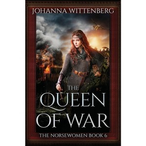 The Queen of War - (The Norsewomen) by  Johanna Wittenberg (Paperback) - 1 of 1