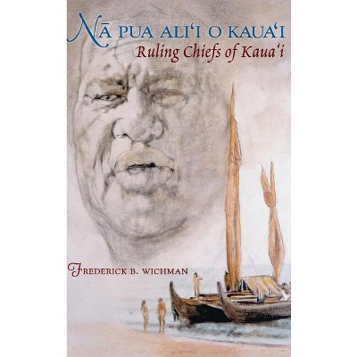 Na Pua Alii O Kauai - (Latitude 20 Books (Hardcover)) by  Frederick B Wichman (Hardcover)