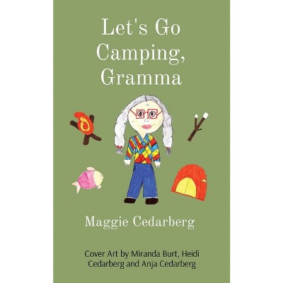 Let's Go Camping, Gramma - by  Maggie Cedarberg (Paperback)