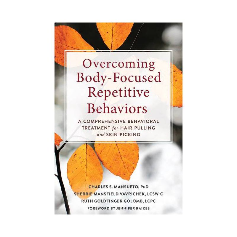 Overcoming Body-Focused Repetitive Behaviors - by  Charles S Mansueto & Sherrie Mansfield Vavrichek & Ruth Goldfinger Golomb (Paperback), 1 of 2