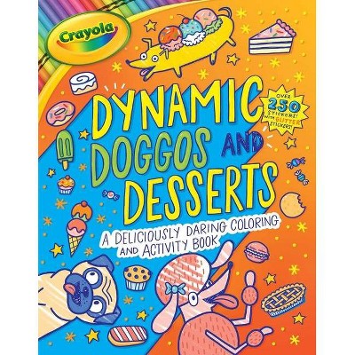 Crayola Dynamic Doggos and Desserts - (Crayola/Buzzpop) by  Buzzpop (Paperback)