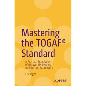 Mastering the Togaf(r) Standard - by  Eric Jager (Paperback) - 1 of 1