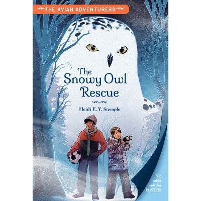 The Avian Adventurers #1: The Snowy Owl Rescue - by  Heidi E Y Stemple (Hardcover)