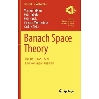 Banach Space Theory - (CMS Books in Mathematics) by  Marián Fabian & Petr Habala & Petr Hájek & Vicente Montesinos & Václav Zizler (Hardcover)