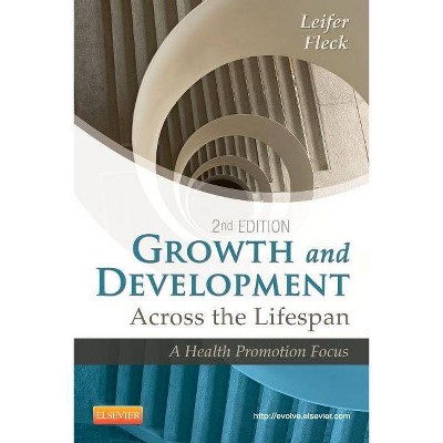  Growth and Development Across the Lifespan - 2nd Edition by  Gloria Leifer & Eve Fleck (Paperback) 