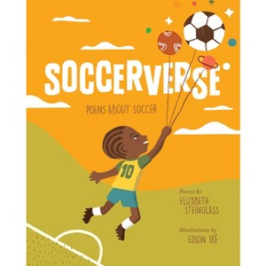 Soccerverse - by  Elizabeth Steinglass (Hardcover) - 1 of 1