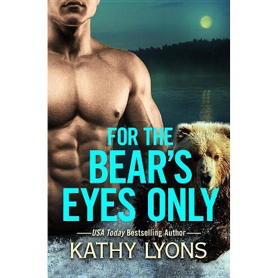 For the Bear's Eyes Only - (Grizzlies Gone Wild, 3) by  Kathy Lyons (Paperback)