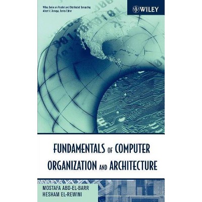 Fundamentals of Computer Organization and Architecture - (Wiley Parallel and Distributed Computing) by  Hesham EL-Rewini & Mostafa Abd-El-Barr