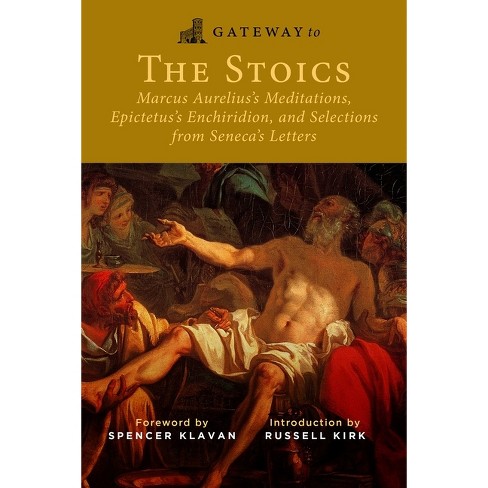 Gateway to the Stoics - by Marcus Aurelius & Epictetus & Seneca (Paperback)