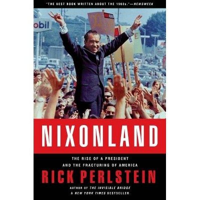 Nixonland - by  Rick Perlstein (Paperback)