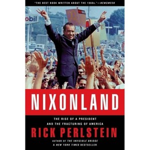 Nixonland - by  Rick Perlstein (Paperback) - 1 of 1