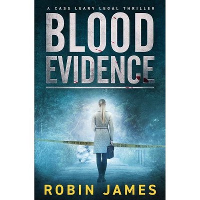 Blood Evidence - (Cass Leary Legal Thriller) by  Robin James (Paperback)