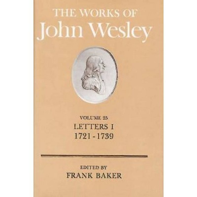 The Works of John Wesley Volume 25 - by  Frank Baker (Hardcover)