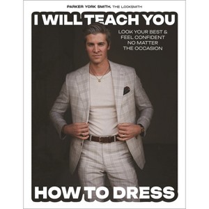 I Will Teach You How to Dress - by  Parker York Smith (Hardcover) - 1 of 1