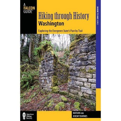 Hiking Through History Washington - by  Nathan Barnes & Jeremy Barnes (Paperback)