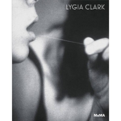 Lygia Clark: The Abandonment of Art, 1948-1988 - by  Cornelia Butler & Luis Pérez-Oramas (Hardcover)