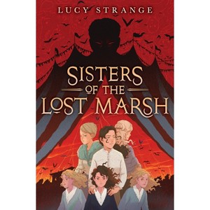 Sisters of the Lost Marsh - by  Lucy Strange (Hardcover) - 1 of 1