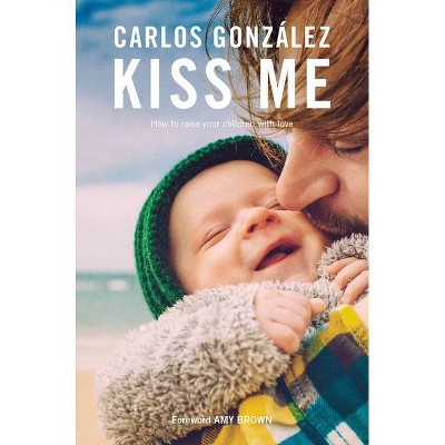 Kiss Me - 2nd Edition by  Carlos González (Paperback)