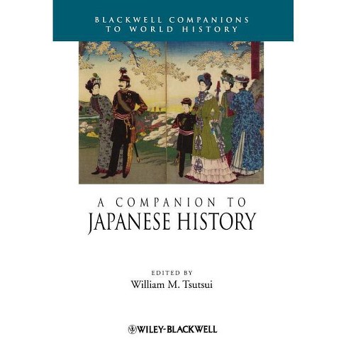 A Companion to Japanese History - (Wiley Blackwell Companions to World History) by  William M Tsutsui (Paperback) - image 1 of 1